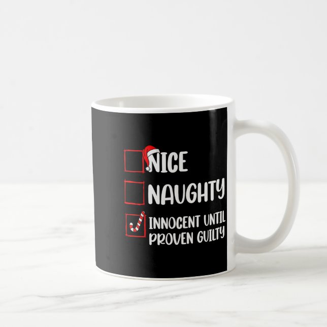 Nice Naughty Innocent Until Proven Guilty Christma Kaffeetasse (Rechts)