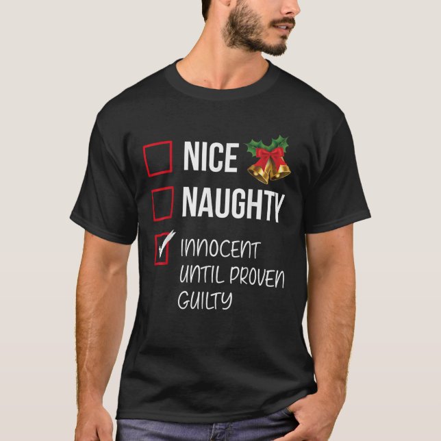 Nice Naughty Innocent Until Proven Guilty Christma T-Shirt (Vorderseite)