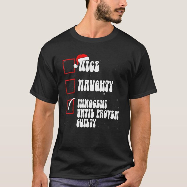 Nice Naughty Innocent Until Proven Guilty Christma T-Shirt (Vorderseite)