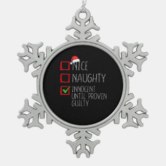 Nice Naughty Innocent Until Proven  Schneeflocken Zinn-Ornament