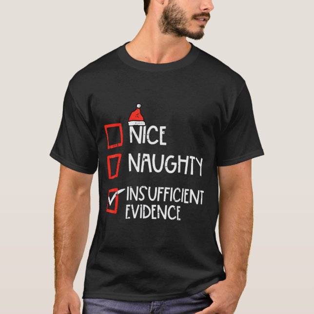 Nice Naughty Insufficient Evidence Christmas Fun X T-Shirt (Vorderseite)