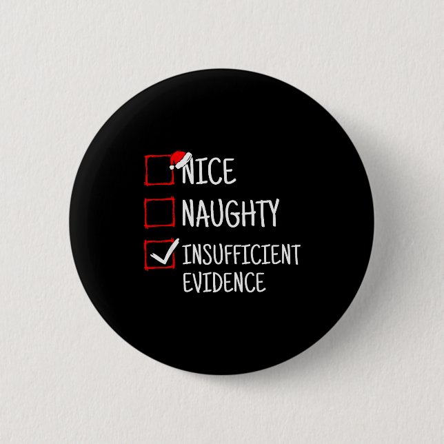 Nice Naughty Insufficient Evidence Funny Christmas Button (Vorderseite)