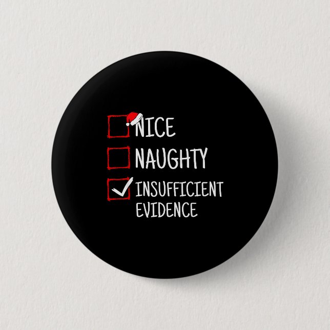 Nice Naughty Insufficient Evidence Funny Christmas Button (Vorderseite)