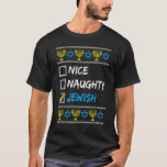 Nice Naughty jüdischen Ugly Hanukkah Sweater Chanu T-Shirt<br><div class="desc">Nice Naughty jüdischen Ugly Hanukkah Sweater Chanukah Jude.</div>