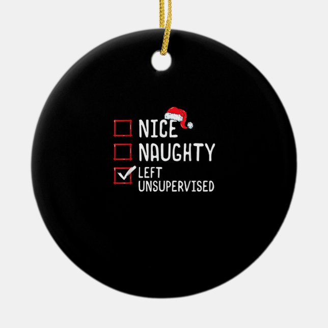 Nice Naughty Left Unsupervised Christmas List  Keramik Ornament (Vorne)