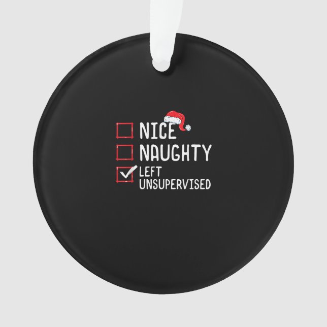 Nice Naughty Left Unsupervised Christmas List  Ornament (Vorderseite)
