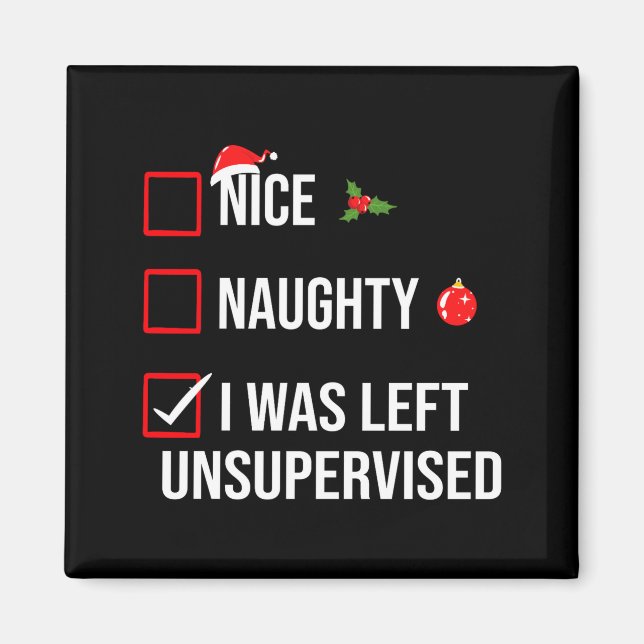 Nice Naughty Left Unsupervised Funny Christmas  Magnet (Vorne)