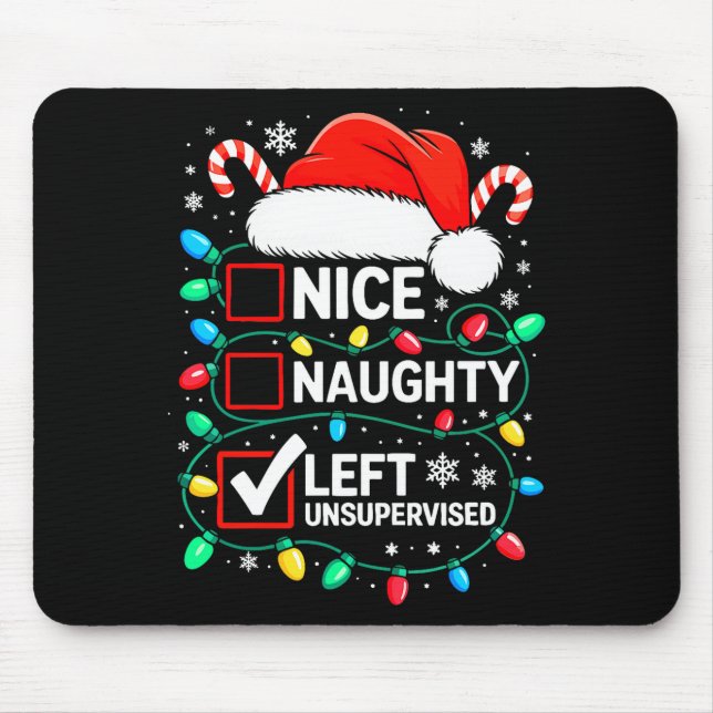 Nice Naughty Left Unsupervised Shirt Funny Christm Mousepad (Vorne)