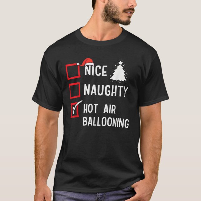 Nice Naughty List Christmas Hobby Hot Air Ballooni T-Shirt (Vorderseite)