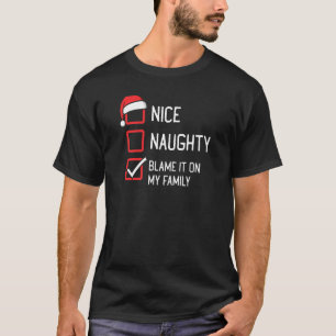 Nice Naughty List die Schuld auf meine Familie Wei T-Shirt