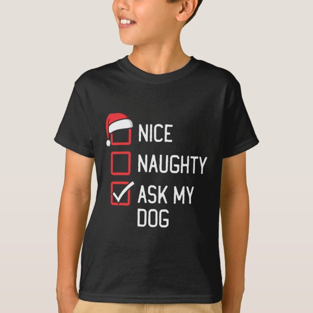 Nice Naughty List Fragte Mein Hund Weihnachten T-Shirt (Vorderseite)