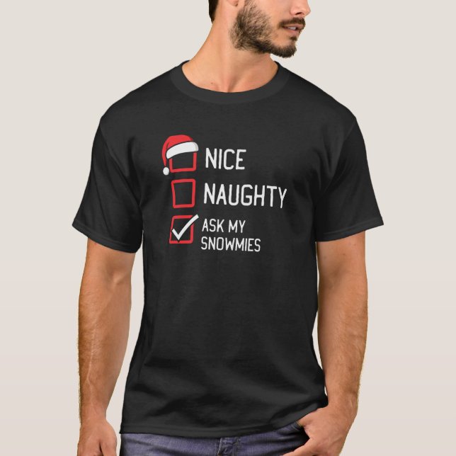 Nice Naughty List Fragte meine Schneemassen Weihna T-Shirt (Vorderseite)