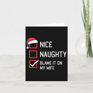Nice Naughty List Schuld daran auf meiner Ehefrau  Karte