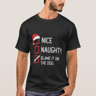 Nice Naughty List Schuldzuweisungen auf dem Hund W T-Shirt