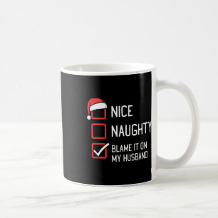Nice Naughty List Schuldzuweisungen auf meinem Wei Kaffeetasse