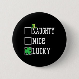 Nice Naughty Lucky St Patricks Day Kleeblatt Women Button