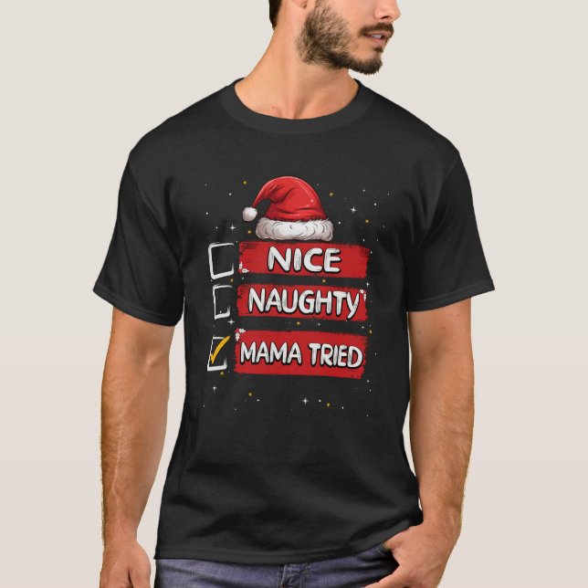 Nice Naughty Mama Tried Christmas List Santa Claus T-Shirt (Vorderseite)