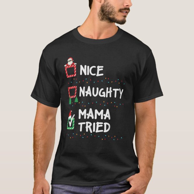 Nice Naughty Mama Tried Christmas List Xmas Santa  T-Shirt (Vorderseite)