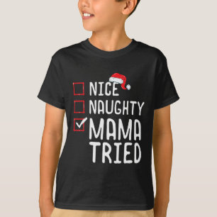 Nice Naughty Mama Triest Weihnachtsliste 1 T-Shirt