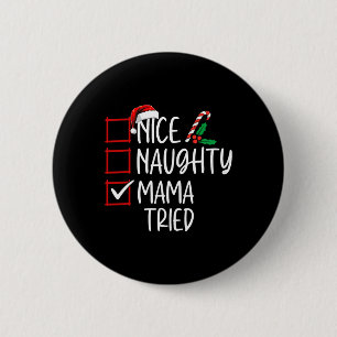Nice Naughty Mama Triest Weihnachtsliste Weihnacht Button