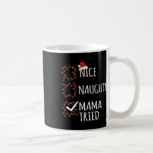 Nice Naughty Mama Triest Weihnachtsliste Weihnacht Kaffeetasse