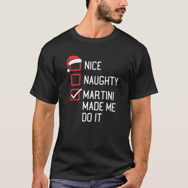 Nice Naughty Martini Made Me Do It Family Group Ch T-Shirt (Vorderseite)