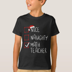 Nice Naughty Mathe Lehrer Weihnachtsliste Xmas San T-Shirt