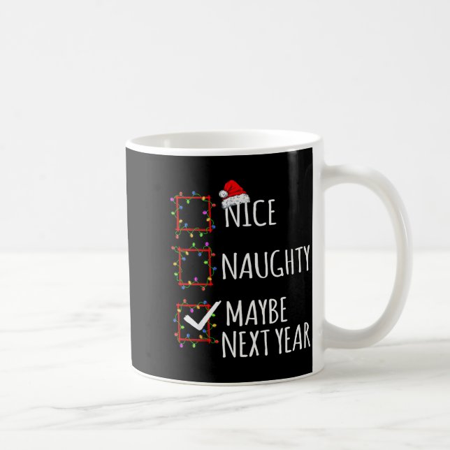 Nice Naughty Maybe Next Year Christmas List Santa  Kaffeetasse (Rechts)