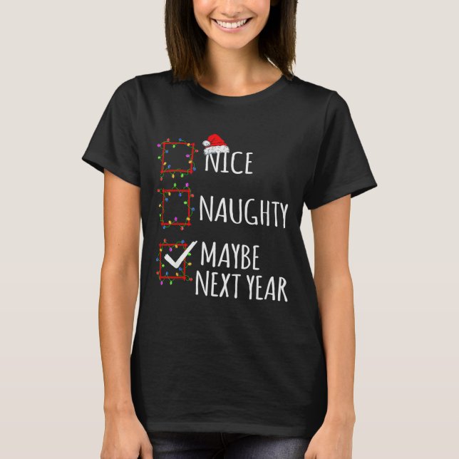 Nice Naughty Maybe Next Year Christmas List Santa  T-Shirt (Vorderseite)