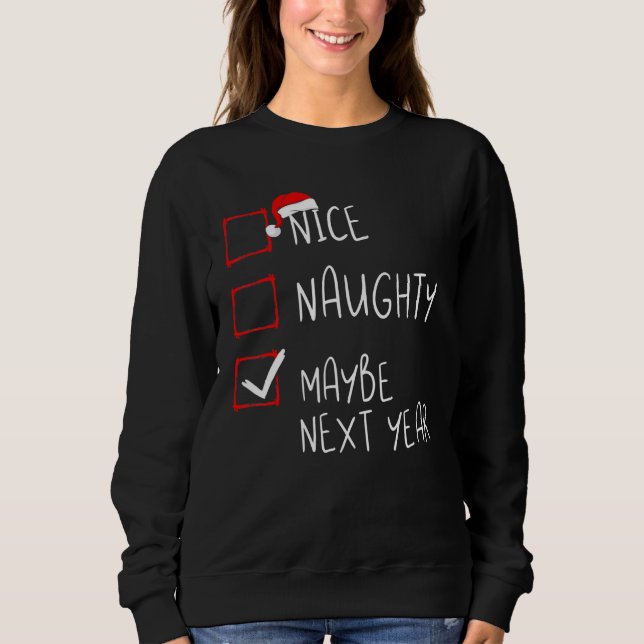Nice Naughty Maybe Next Year Christmas List Xmas S Sweatshirt (Vorderseite)