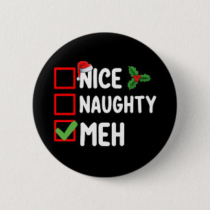 Nice Naughty Meh Funny Weihnachtsfeiertag Button