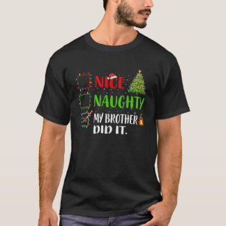 Nice Naughty mein Bruder hat es Liste Weihnachten  T-Shirt