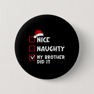 Nice Naughty mein Bruder hat es Liste Weihnachtsli Button