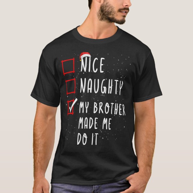 Nice Naughty mein Bruder ließ mich machen Weihnach T-Shirt (Vorderseite)