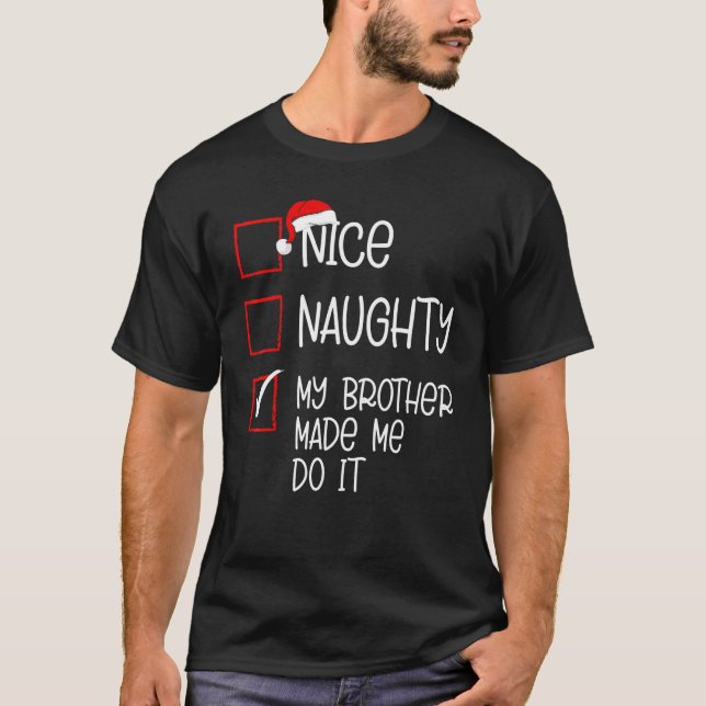 Nice Naughty mein Bruder ließ mich machen Weihnach T-Shirt (Vorderseite)