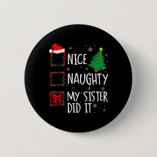 Nice Naughty, meine Schwester hat es Weihnachten F Button