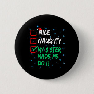 Nice Naughty meine Schwester ließ mich tun, es Wei Button