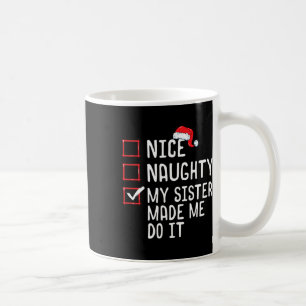 Nice Naughty meine Schwester ließ mich tun, es Wei Kaffeetasse