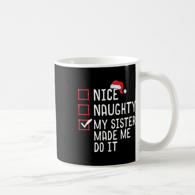 Nice Naughty meine Schwester ließ mich tun, es Wei Kaffeetasse (Rechts)