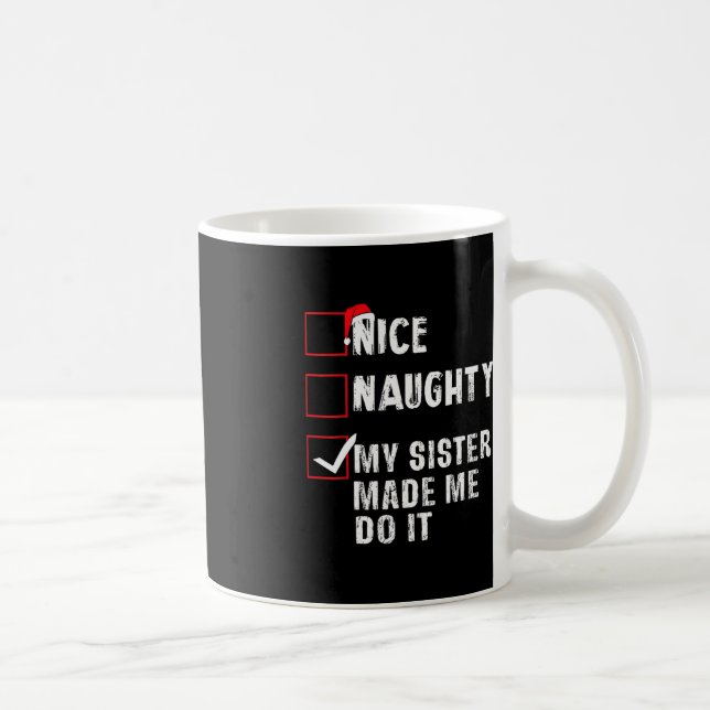 Nice Naughty meine Schwester ließ mich tun, es Wei Kaffeetasse (Rechts)