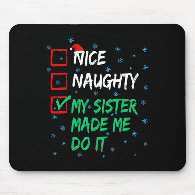 Nice Naughty meine Schwester ließ mich tun, es Wei Mousepad (Vorne)