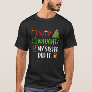 Nice Naughty meine Schwester tat es Weihnachten Fa T-Shirt