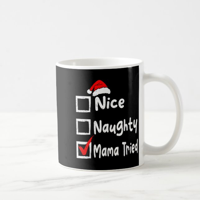 Nice Naughty Mom Tried Funny Christmas List Family Kaffeetasse (Rechts)