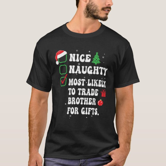 Nice Naughty Most Likely To Trade Brother For Gift T-Shirt (Vorderseite)