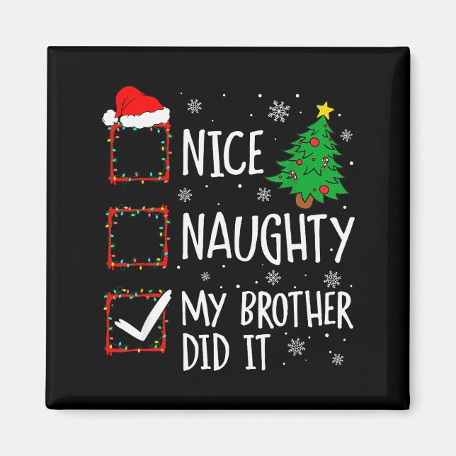 Nice Naughty My Brother Did It Xmas Family Men Wom Magnet (Vorne)