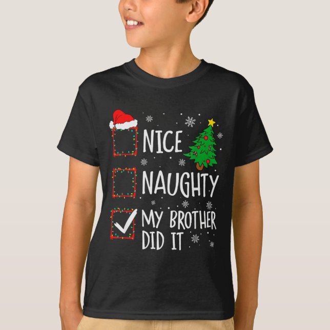 Nice Naughty My Brother Did It Xmas Family Men Wom T-Shirt (Vorderseite)