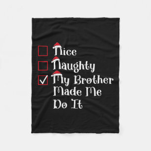 Nice Naughty my Brother machte mich Niedlich Weihn Fleecedecke