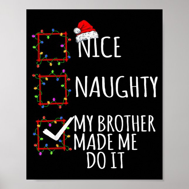 Nice Naughty My Brother Made Me Do It Christmas Li Poster (Vorne)