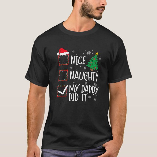 Nice Naughty My Daddy Did It Xmas Family Men Women T-Shirt (Vorderseite)