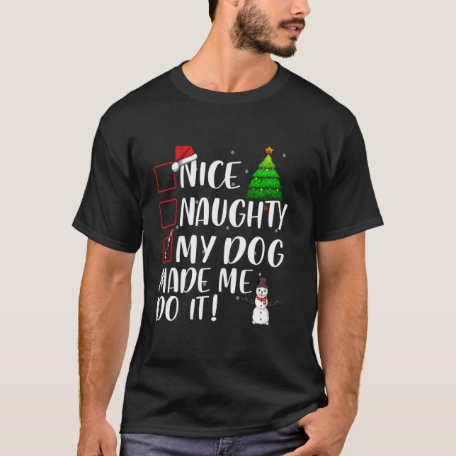 Nice Naughty My Dog Made Me Do It Christmas Matchi T-Shirt (Vorderseite)